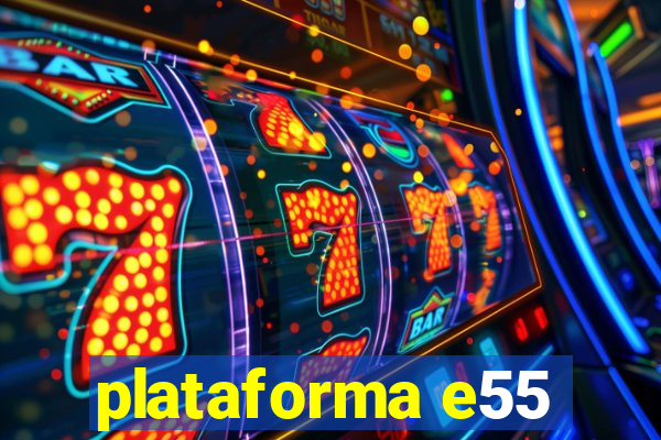 plataforma e55